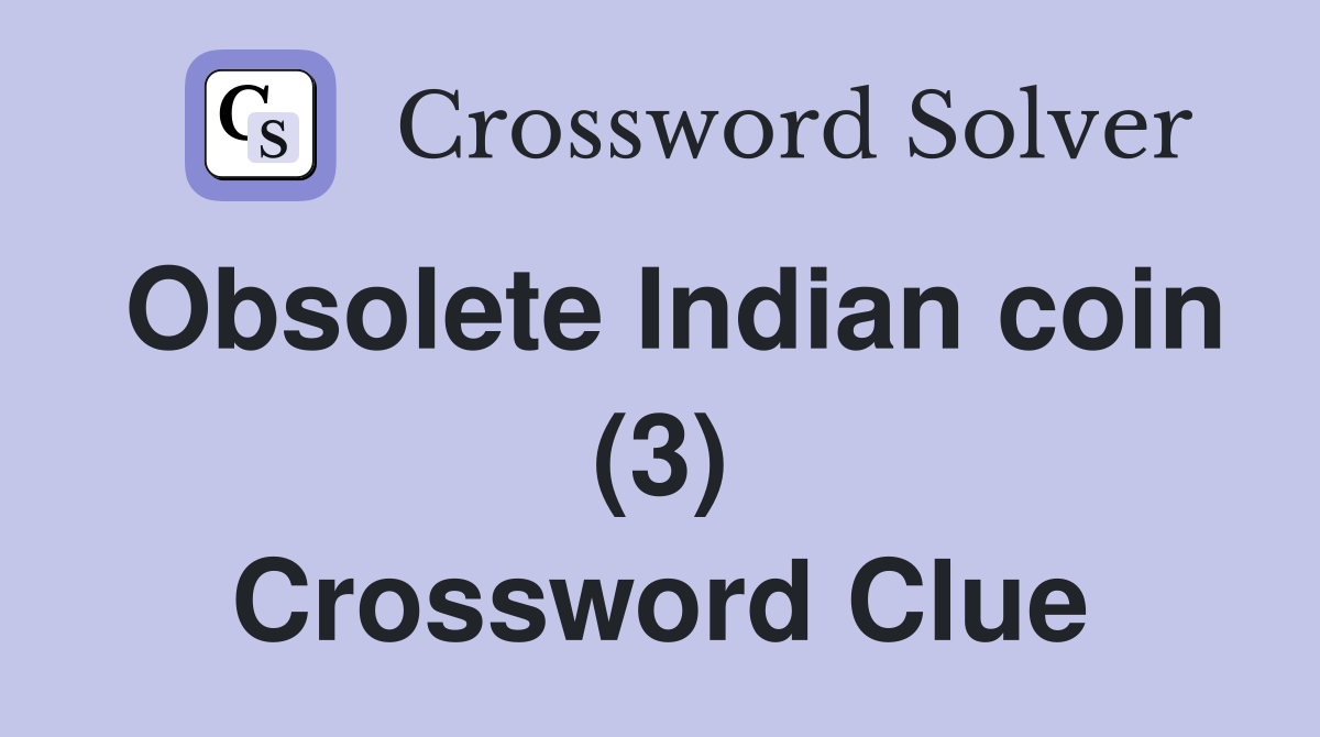 Obsolete Indian coin 3 Crossword Clue Answers Crossword Solver